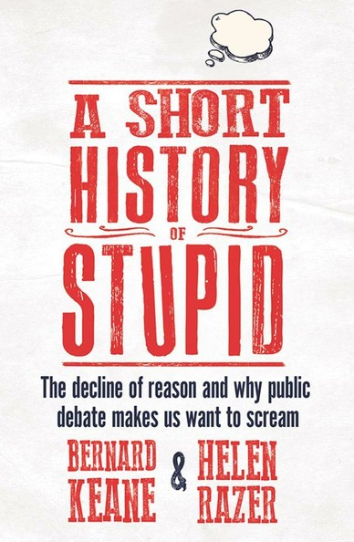 It certainly drove writers Helen Razer and Bernard Keane to a desperate act: befriending each other for long enough to write a book. Join forces with these uneasy allies to fight against a world that has lost its reason. Explore what's behind the remorseless spread of idiocy, and why there's just so much damn Stupid around you.
Stupid isn't just ignorance; it's not just laziness. Worse than the absence of thought, Stupid is a virus that drains our productivity and leaves us sick and diminished. And Stupid has a long, complex and terrible past, one we need to understand in order to defeat it.