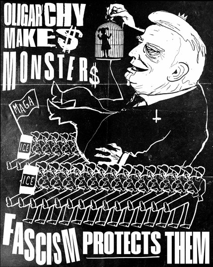 black and white image that reads "oligarchy makes monsters.  fascism protects them." image of trump drooling over a child he holds in a cage, carried aloft by his ice fascists.