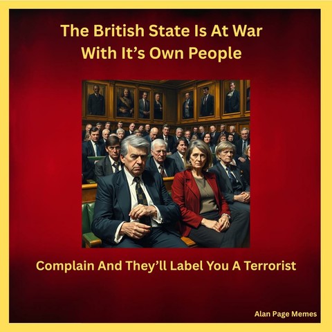 Meme saying “The British state is at war with its own people: complain and they’ll label you a terrorist”