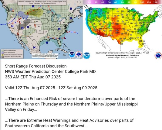 Valid 12Z Thu Aug 07 2025 - 12Z Sat Aug 09 2025

...There is an Enhanced Risk of severe thunderstorms over parts of the
Northern Plains on Thursday and the Northern Plains/Upper Mississippi
Valley on Friday...

...There are Extreme Heat Warnings and Heat Advisories over parts of
Southeastern California and the Southwest...