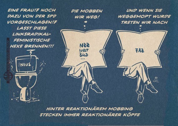 Illustration auf Basis der langjährigen FAZ Werbung mit dem Slogan hinter einer klugen Zeitung steckt immer ein kluger Kopf, die einen sitzenden Mann hinter einer aufgeschlagenen Zeitung zeigt. Tryptichon: Links ein mit Nius beschriftetes verdrecktes Klo, in der Mitte und Rechts Männer hinter Zeitungen in Art der FAZ Werbung. Die Zeitungen sind mit NZZ, Welt,Bild FAZ … beschriftet. Nius: Eine Frau!? Noch dazu Von der SPD vorgeschlagen!? Lasst diese Linksradikal-Feministische Hexe Brennen!!! Der Mann in der Mitte: Brosius-Gersdorf!? Die mobben wir weg. Der Mann ganz rechts: Und wenn wir sie weggemopt haben, treten wir nach. Textzeile: Hinter reaktionärem Mobbing stecken immer ein reaktionäre Köpfe