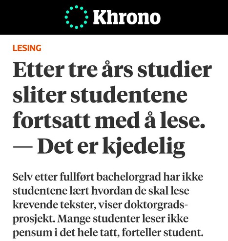 Khronosak: Etter tre års studier sliter studentene fortsatt med å lese. — Det er kjedelig

Selv etter fullført bachelorgrad har ikke studentene lært hvordan de skal lese krevende tekster, viser doktorgrads­prosjekt. Mange studenter leser ikke pensum i det hele tatt, forteller student.