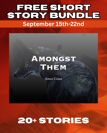Majority red and orange image with a painting of a wolf with yellow eyes looking over its shoulder. The title is “Amongst Them” by Aimee Cozza. Text over top reads “Free Short Story Bundle. September 15th-22nd” and “20+ Stories”.