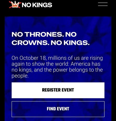 No Kings webpage: No thrones. No crowns. No kings. Event: Oct 18: