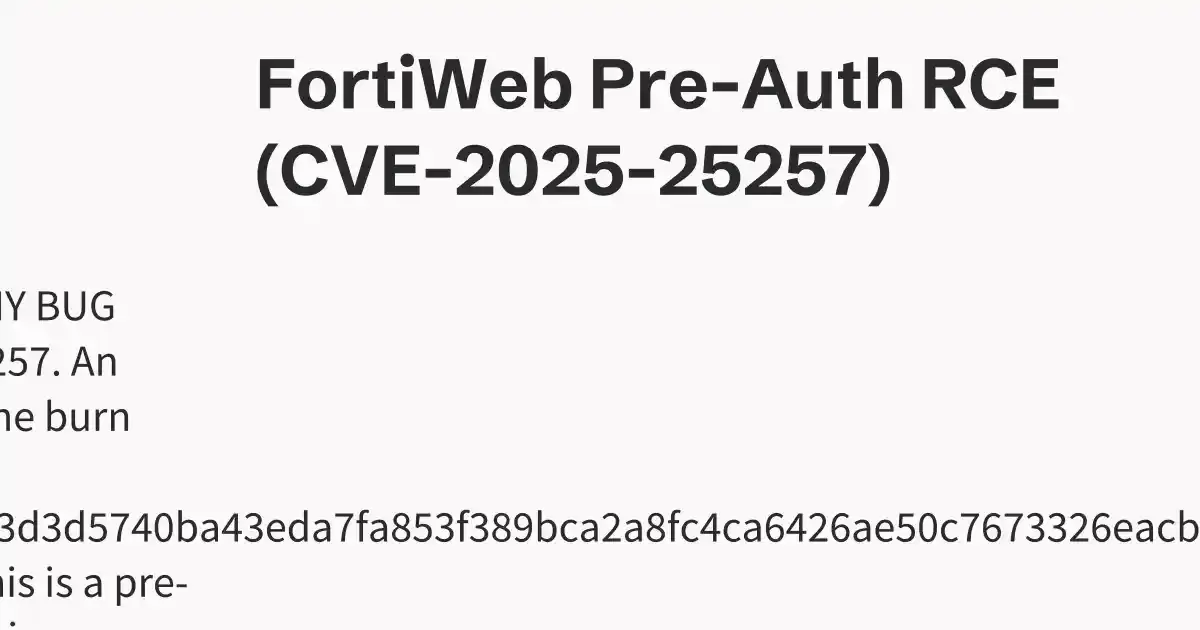 Hey! and welcome to another THEY BURNED MY BUG episode. This time, we introduce CVE-2025-25257. An SQLi that I spotted back in Feb. in case someone burn them before i get my bragging rights8157d42995395ba0c0cfccce37b934ebb63d3d5740ba43eda7fa853f389bca2a8fc4ca6426ae50c7673326eacb6644a8b361ad1051138d04cbd9da8b807a0973— faulty *ptrrr (@0x_shaq) February 9, 2025 This is a pre-auth SQLi bug that can be leveraged to an RCE in FortiWeb.