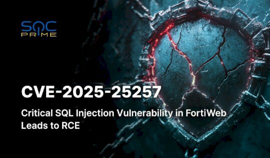 cve-2025-25257-vulnerability:-critical-sql-injection-in-fortinet-fortiweb-enables-unauthenticated-remote-code-execution-–-source:-socprime.com