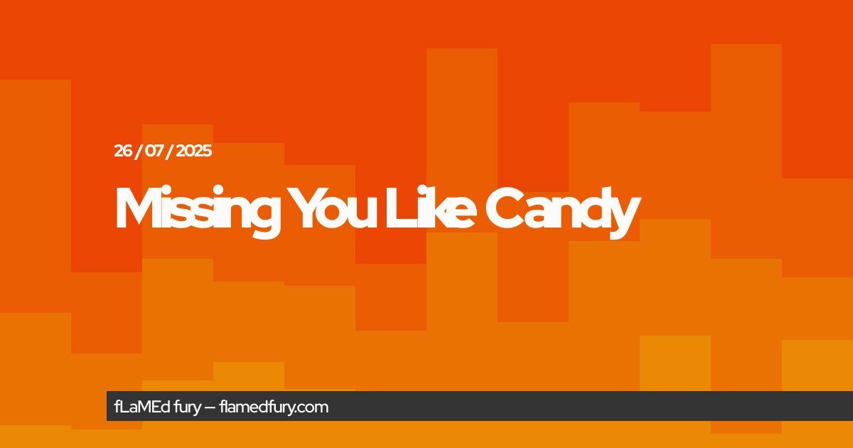 Missing You Like Candy