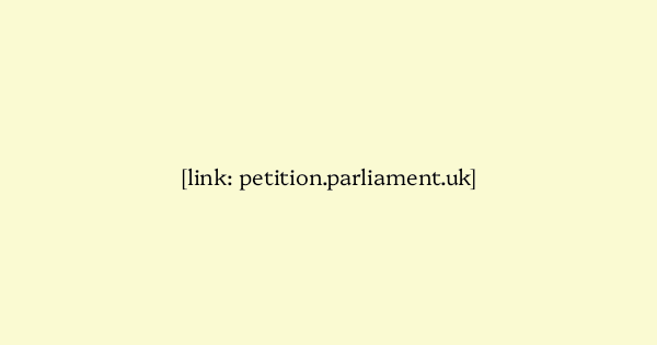 image text: https://petition.parliament.uk/petitions/722903?reveal_response=yes