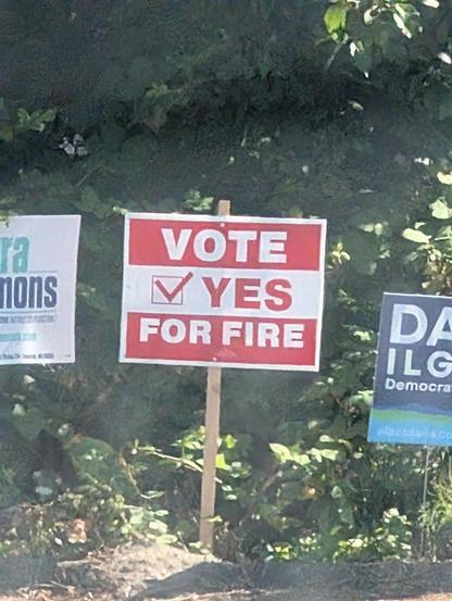 Election sign saying "vote yes for fire"