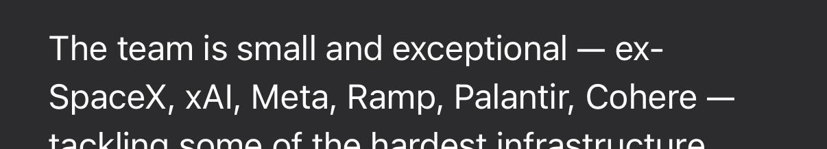 Excerpt from email: The team is small and exceptional - ex-SpaceX, XAI, Meta, Ramp, Palantir, Cohere