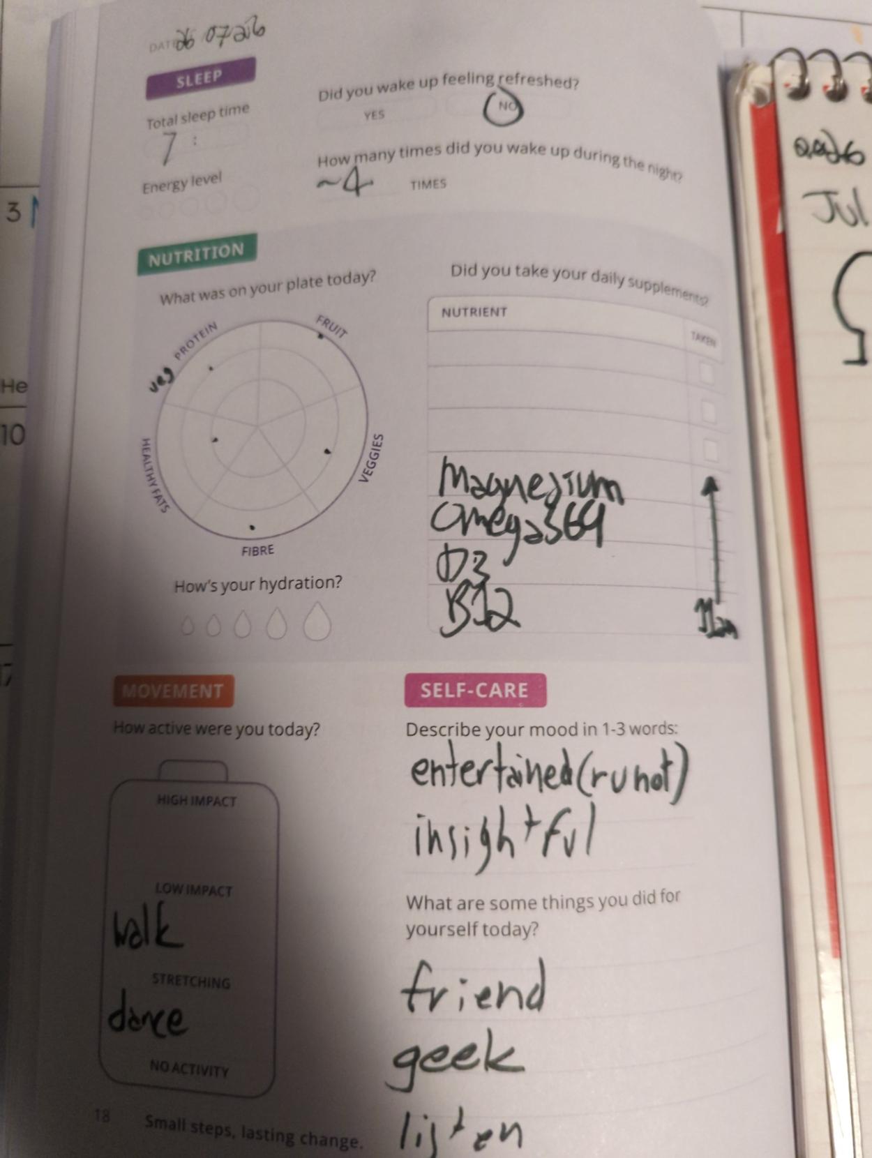 Small steps journal

7h sleep not rested~4 wakeups

plate diagram

magnesium
Omega369
D3
B12

walk
Dance

entertained (r u not)
insightful

friend
Geek