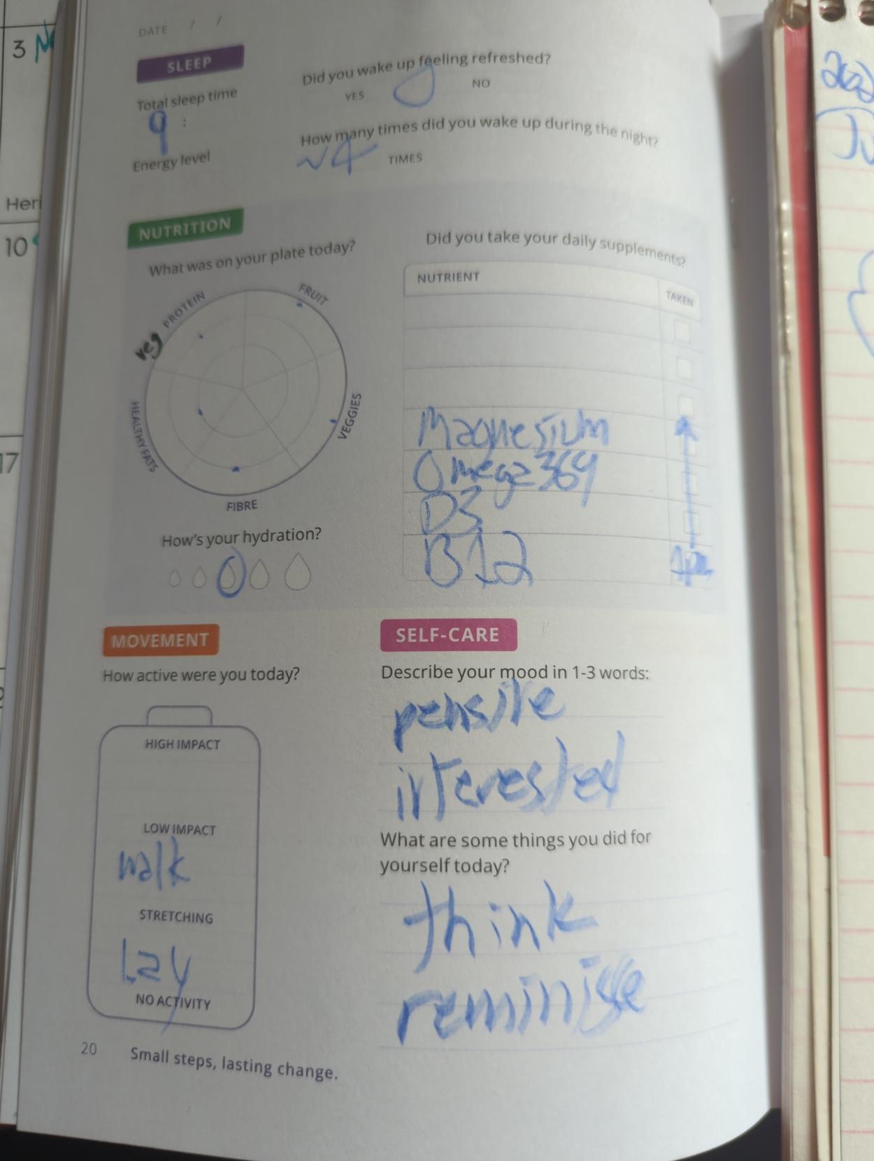 Small steps journal 

9h meh sleep w ~4 wakeups

plate diagram

magnesium
Omega369
D3
B12

walk
Lay
 
pensive
interested

think
reminisce